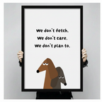 Framed funny dog quote art print – "We don't fetch. We don't care. We don't plan to." – humorous dachshund wall art gift for dog lovers and pet owners
